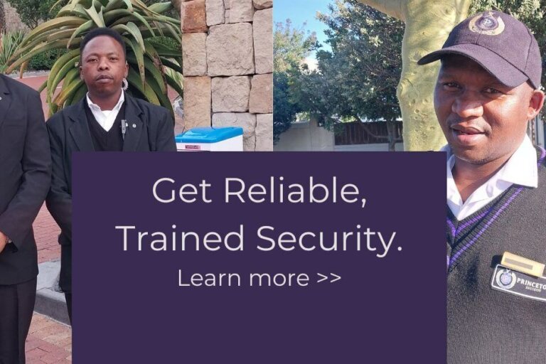 Get-reliable-trained-Security South Africa's security challenges demand highly trained professionals. Princeton Protections offers compliant, PSIRA-registered security guards across the Western Cape. Get commercial security services, and learn about our hiring process.
